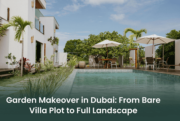 garden makeover Dubai villa landscaping