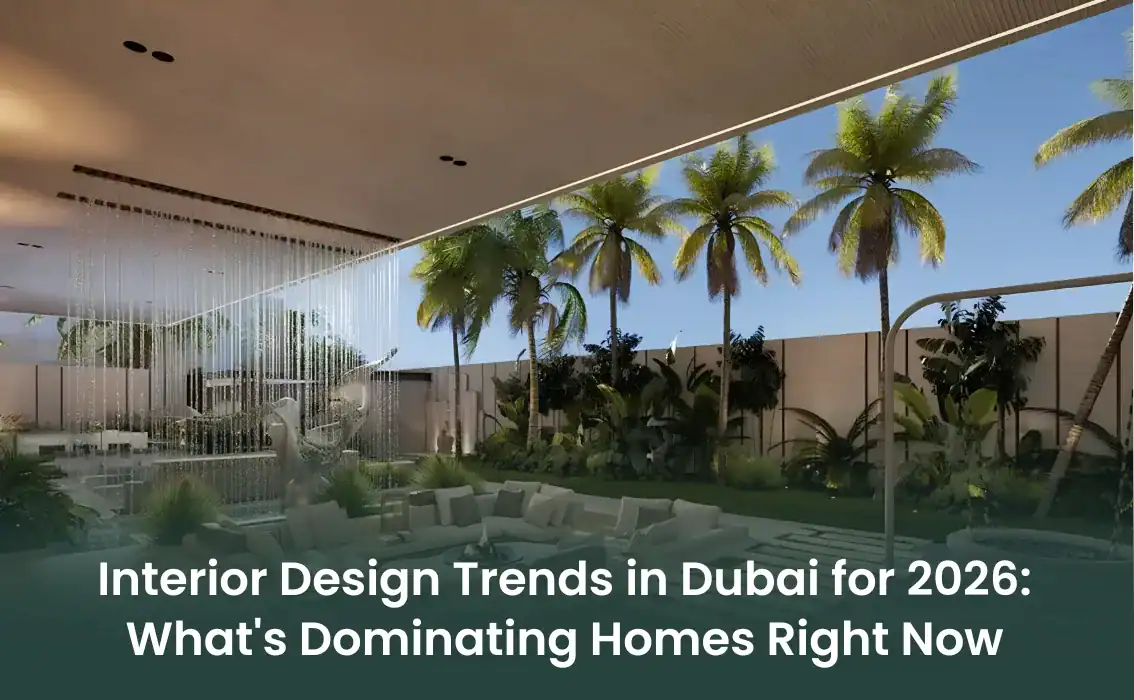 Interior Design Trends in Dubai 2026 | Modern Luxury Home Design Ideas